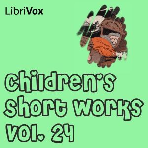 Children's Short Works, Vol. 024 - Various - Free Audio Books Online Audiobooks in English
