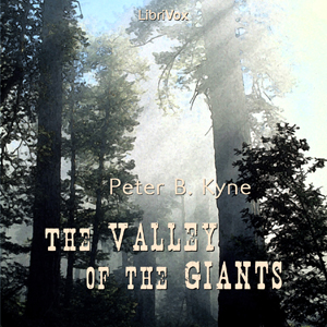 The Valley of the Giants - Peter B. KYNE - Free Audio Books Online Audiobooks in English