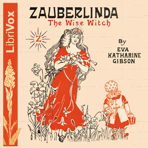 Zauberlinda, the Wise Witch - Eva Katherine GIBSON - Free Audio Books Online Audiobooks in English