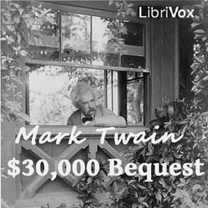 The $30,000 Bequest and Other Stories - Mark Twain - Free Audio Books Online Audiobooks in English