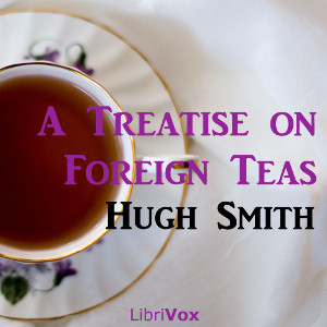 A Treatise on Foreign Teas - Hugh SMITH - Free Audio Books Online Audiobooks in English