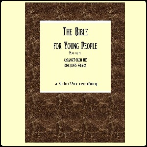 The Bible For Young People Vol. 1 - Anonymous - Free Audio Books Online Audiobooks in English