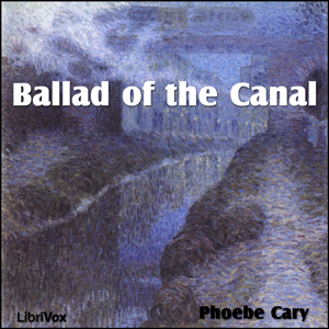 Ballad of the Canal - Phoebe CARY - Free Audio Books Online Audiobooks in English
