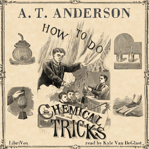 How to Do Chemical Tricks - A. T. ANDERSON - Free Audio Books Online Audiobooks in English