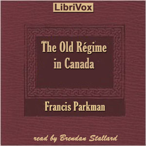 The Old Régime in Canada - Francis Parkman, Jr. - Free Audio Books Online Audiobooks in English