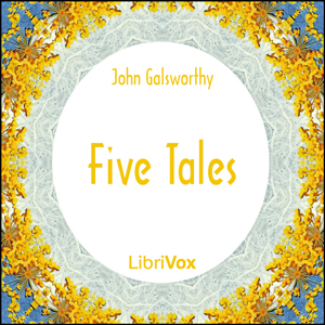Five Tales - John Galsworthy - Free Audio Books Online Audiobooks in English