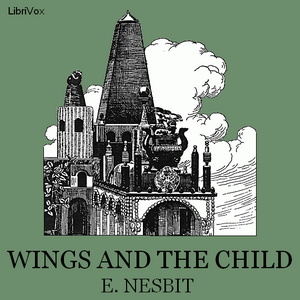 Wings and the Child - E. Nesbit - Free Audio Books Online Audiobooks in English