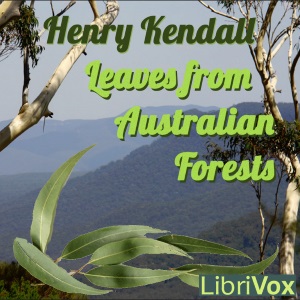 Leaves from Australian Forests - Henry Kendall - Free Audio Books Online Audiobooks in English