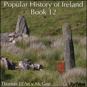 A Popular History of Ireland, Book 12 - Thomas D'Arcy McGee - Free Audio Books Online Audiobooks in English