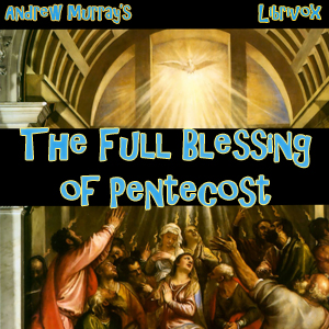 The Full Blessing of Pentecost - Andrew Murray - Free Audio Books Online Audiobooks in English