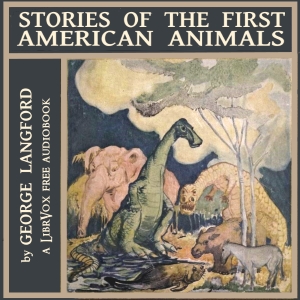 Stories of the First American Animals - George LANGFORD - Free Audio Books Online Audiobooks in English
