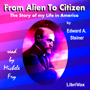 From Alien To Citizen - Edward A. STEINER - Free Audio Books Online Audiobooks in English