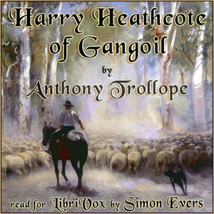 Harry Heathcote of Gangoil - Anthony Trollope - Free Audio Books Online Audiobooks in English