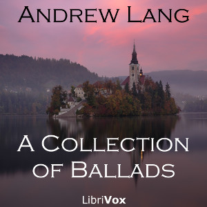 A Collection of Ballads - Andrew Lang - Free Audio Books Online Audiobooks in English