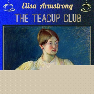 The Teacup Club (Dramatic Reading) - Eliza Armstrong - Free Audio Books Online Audiobooks in English