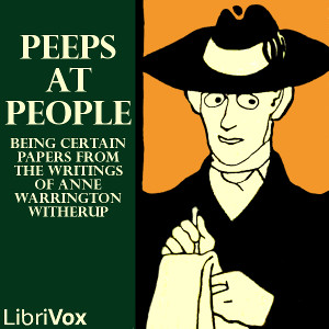 Peeps at People - Being Certain Papers from the Writings of Anne Warrington Witherup - John Kendrick Bangs - Free Audio Books Online Audiobooks in English