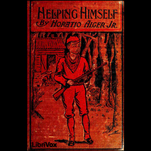 Helping Himself, or Grant Thornton's Ambition - Horatio Alger, Jr. - Free Audio Books Online Audiobooks in English