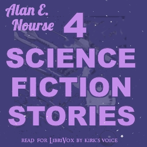 Four Science Fiction Stories - Alan E. NOURSE - Free Audio Books Online Audiobooks in English