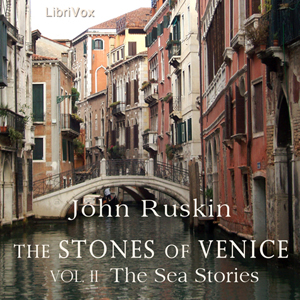 The Stones of Venice, Volume 2 - John Ruskin - Free Audio Books Online Audiobooks in English