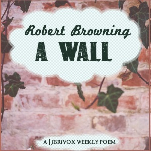 A Wall - Robert Browning - Free Audio Books Online Audiobooks in English