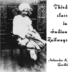 Third Class in Indian Railways - Mohandas Karamchand Gandhi - Free Audio Books Online Audiobooks in English