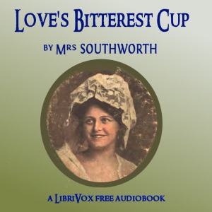 Love's Bitterest Cup - E.D.E.N. Southworth - Free Audio Books Online Audiobooks in English