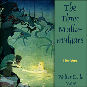 The Three Mulla-mulgars - Walter De la Mare - Free Audio Books Online Audiobooks in English