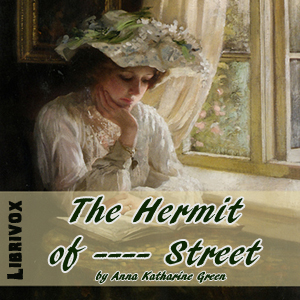The Hermit of ---- Street - Anna Katharine Green - Free Audio Books Online Audiobooks in English