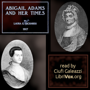 Abigail Adams and Her Times - Laura E. Howe Richards - Free Audio Books Online Audiobooks in English