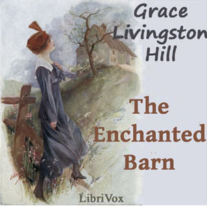 The Enchanted Barn - Grace Livingston Hill - Free Audio Books Online Audiobooks in English