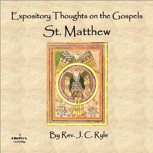 Expository Thoughts on the Gospels - St. Matthew - J. C. Ryle - Free Audio Books Online Audiobooks in English