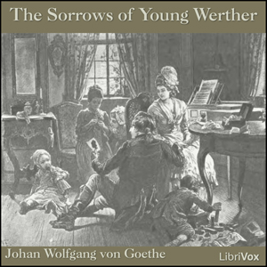 The Sorrows of Young Werther - Johann Wolfgang von Goethe - Free Audio Books Online Audiobooks in English