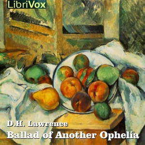 Ballad of Another Ophelia - D. H. Lawrence - Free Audio Books Online Audiobooks in English