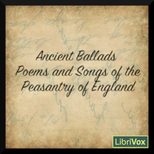 Ancient Poems, Ballads, and Songs of the Peasantry of England - Various - Free Audio Books Online Audiobooks in English