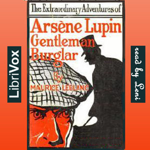 The Extraordinary Adventures of Arsène Lupin, Gentleman-Burglar (version 2) - Maurice Leblanc - Free Audio Books Online Audiobooks in English