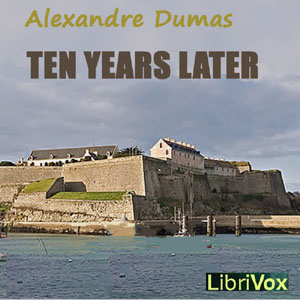 Ten Years Later - Alexandre Dumas - Free Audio Books Online Audiobooks in English