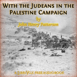 With the Judæans in the Palestine Campaign - John Henry PATTERSON - Free Audio Books Online Audiobooks in English