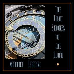 The Eight Strokes of the Clock (Version 2) - Maurice Leblanc - Free Audio Books Online Audiobooks in English