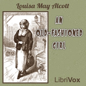 An Old-Fashioned Girl (version 2) - Louisa May Alcott - Free Audio Books Online Audiobooks in English