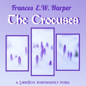 The Crocuses - Frances E. W. HARPER - Free Audio Books Online Audiobooks in English
