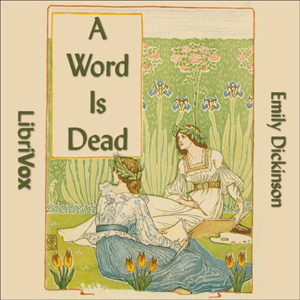 A Word Is Dead - Emily Dickinson - Free Audio Books Online Audiobooks in English
