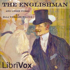The Englishman and Other Poems - Ella Wheeler Wilcox - Free Audio Books Online Audiobooks in English