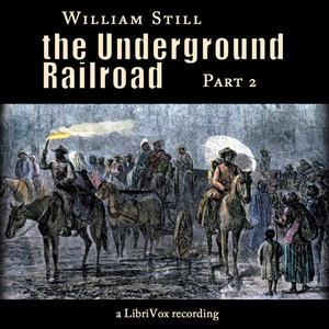 The Underground Railroad, Part 2 - William Still - Free Audio Books Online Audiobooks in English