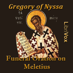 Funeral Oration on Meletius - GREGORY OF NYSSA - Free Audio Books Online Audiobooks in English