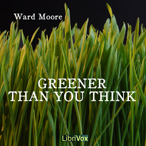 Greener Than You Think - Ward MOORE - Free Audio Books Online Audiobooks in English