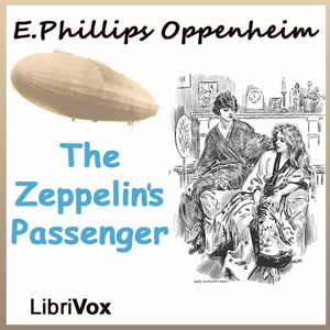 The Zeppelin's Passenger - E. Phillips Oppenheim - Free Audio Books Online Audiobooks in English