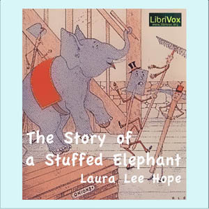 The Story of a Stuffed Elephant - Laura Lee Hope - Free Audio Books Online Audiobooks in English