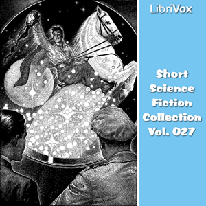 Short Science Fiction Collection 027 - Various - Free Audio Books Online Audiobooks in English