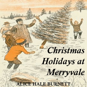 Christmas Holidays at Merryvale - Alice Hale BURNETT - Free Audio Books Online Audiobooks in English