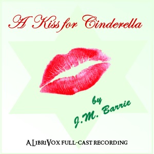 A Kiss for Cinderella - J. M. Barrie - Free Audio Books Online Audiobooks in English